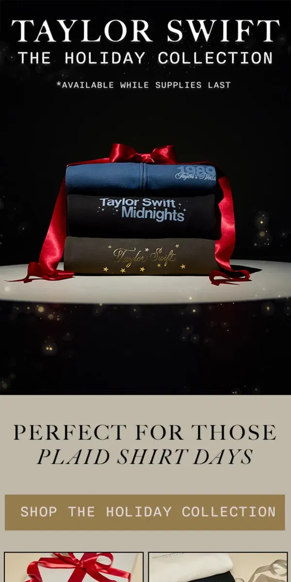 Email from Taylor Swift. Shop The Holiday Collection now!