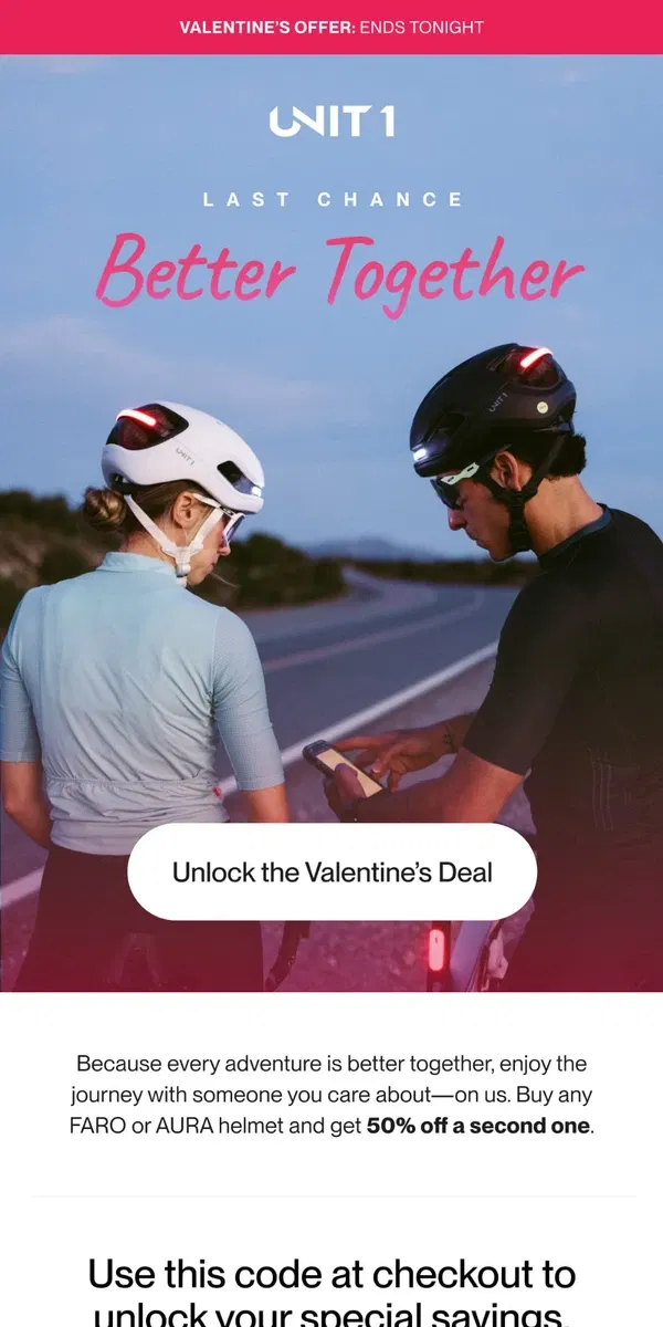 Email from UNIT 1. Last Chance: Second Helmet 50% Off—Ends Tonight