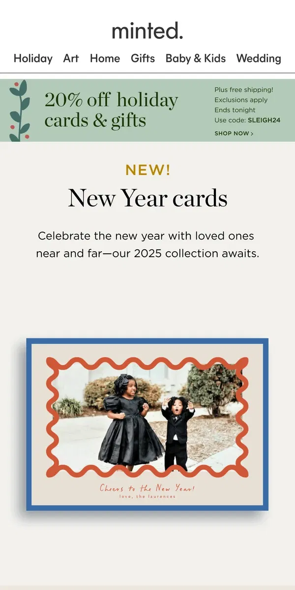 Email from Minted. 3, 2, 1...New Year cards are here!