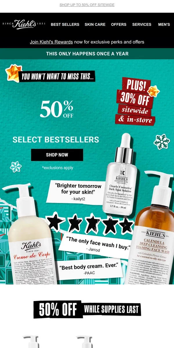 Email from Kiehl's. 50% OFF Bestsellers + 30% OFF Sitewide Starts NOW!📢