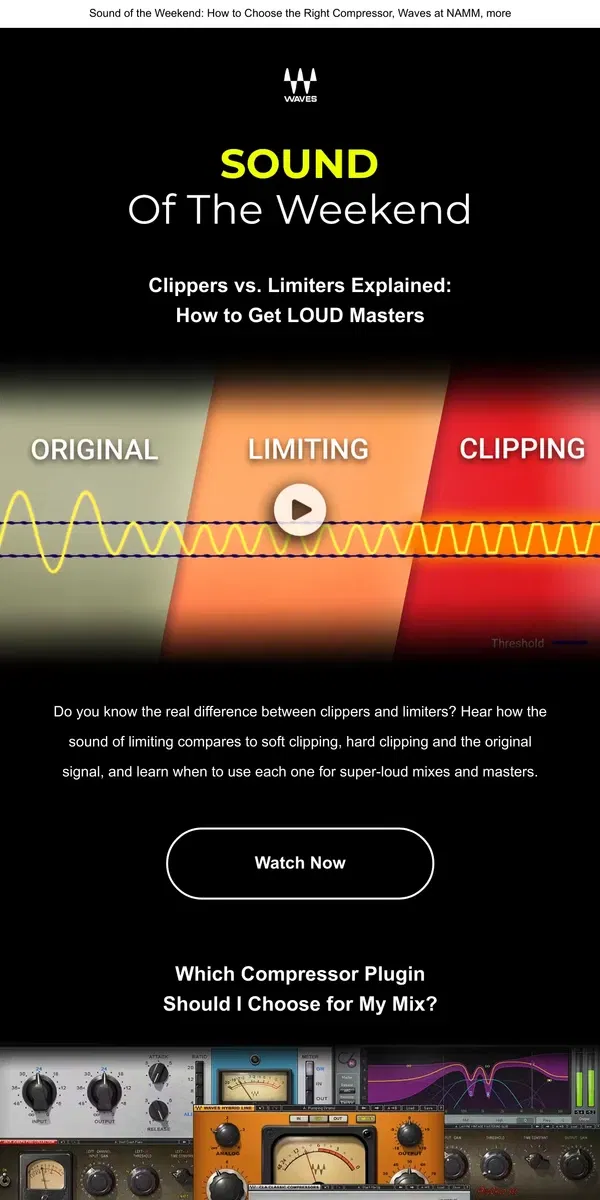 Email from Waves Audio. 🎬 Clippers vs. Limiters: How to get LOUD Masters