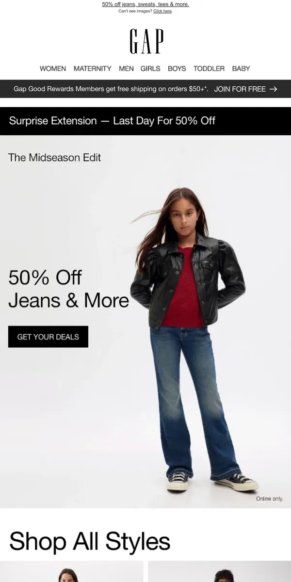 Email from GAP. Hi there! You're getting 50% OFF for ONE MORE DAY