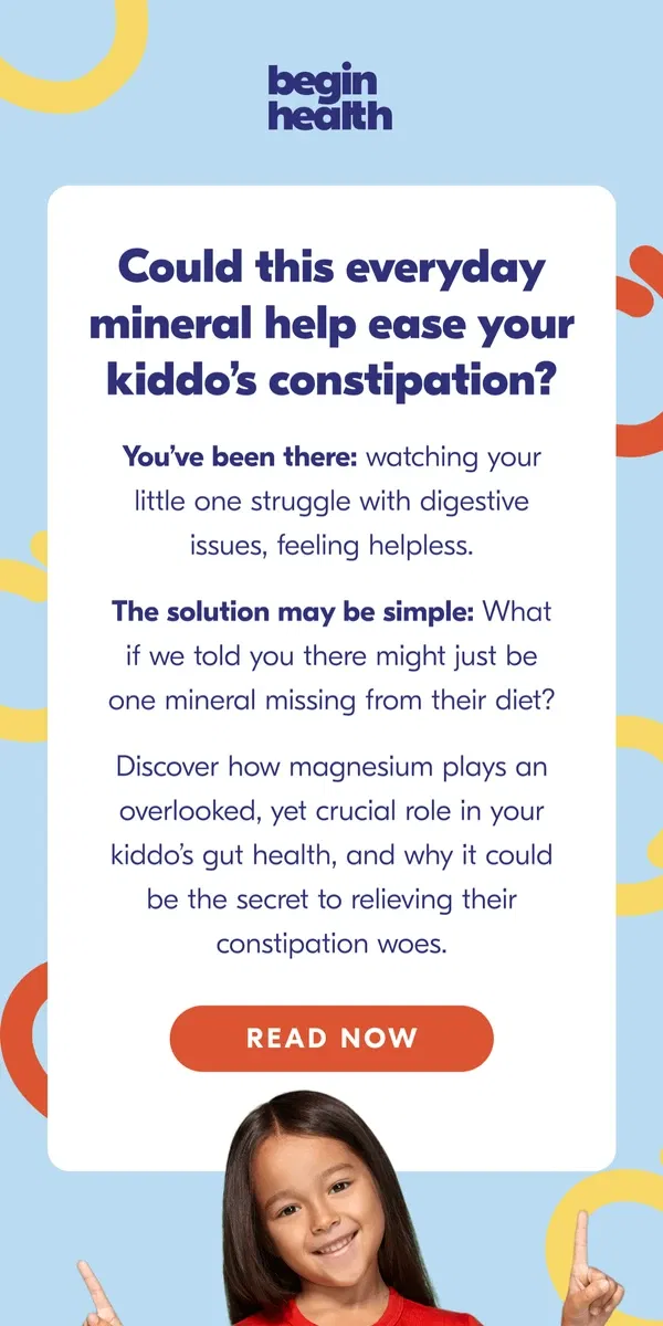 Email from Begin Health. Smoother poops? Try this mineral!