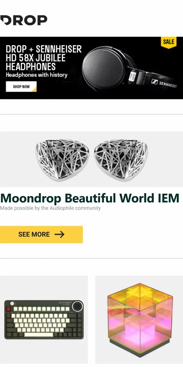 Email from Drop. Moondrop Beautiful World IEM, Azio FOQO Pro Wireless Hot-Swappable Mechanical Keyboard, Uncommon Carry Cube Lamp and more...