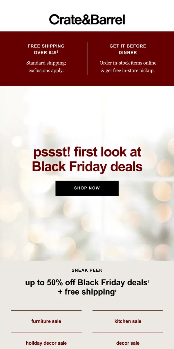 Email from Crate & Barrel. Pssst! Black Friday deals are HERE! →