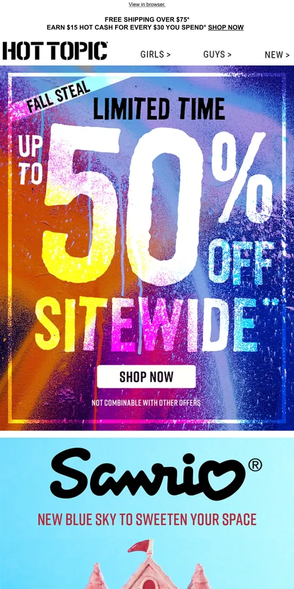 Email from Hot Topic. Half off? You got it! 🤩 Get up to 50% OFF sitewide NOW