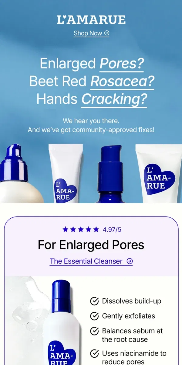 Email from L'AMARUE. 👁️ Big Pores? 🥵 Rosacea? 🫰Cracked Hands?