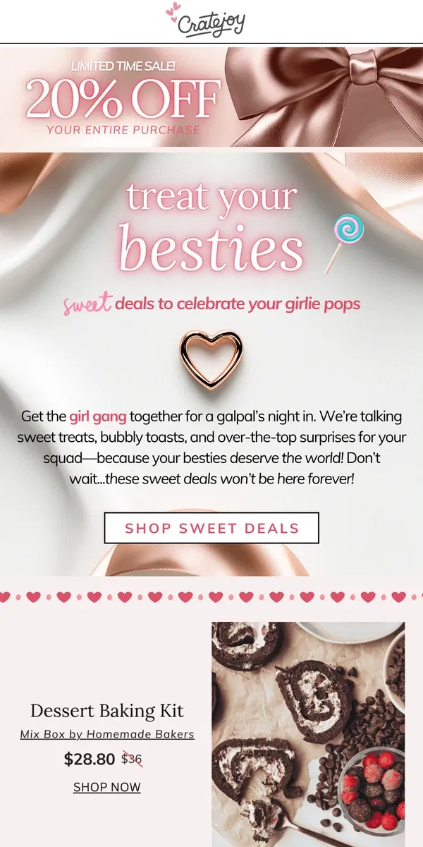 Email from Cratejoy. 20% OFF galentine’s sweet treats inside 🧁