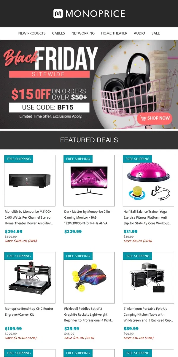 Email from Monoprice. MORE Black Friday Deals + $15 OFF Orders $50+