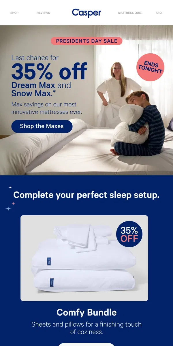 Email from Casper. Up to 35% off mattresses ends tonight.