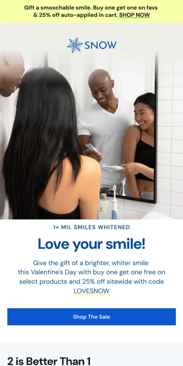 Email from Snow Teeth Whitening. 💖✨ Buy 1 Get 1 FREE: Valentine's Day Duos!