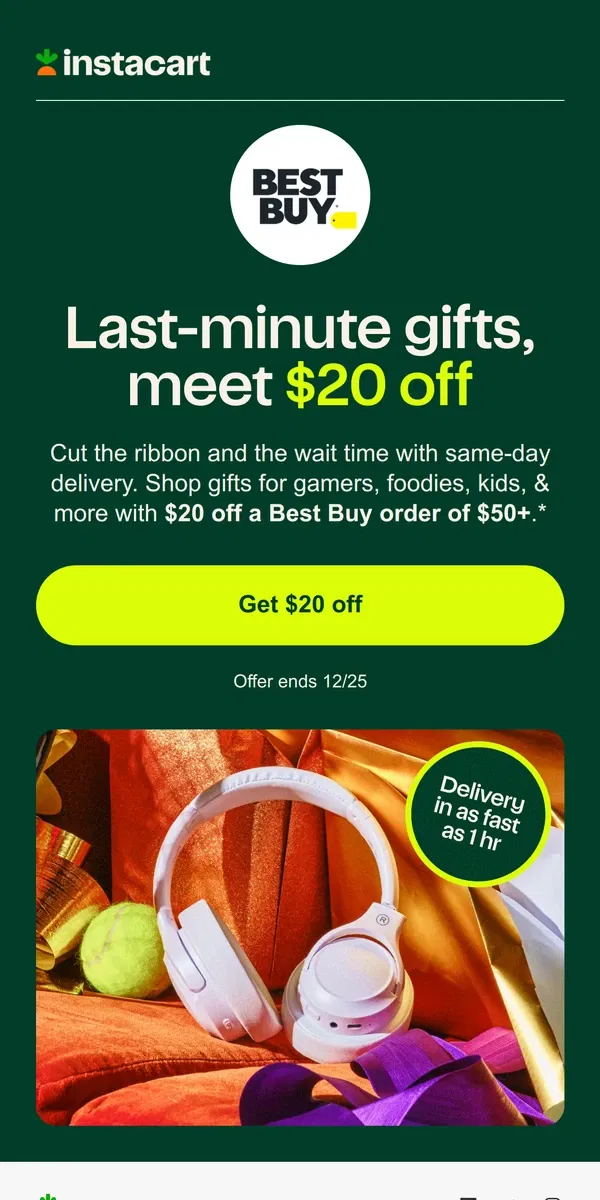 Email from Instacart. $20 off Best Buy—rescue your gift list in the nick of time