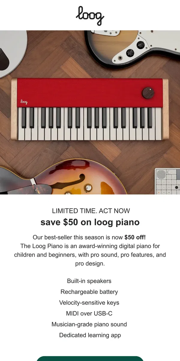 Email from Loog Guitars. Save $50 on Loog Piano