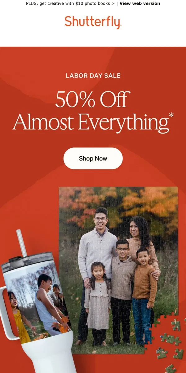 Email from Shutterfly. 🇺🇸 Labor Day Sale: Here’s 50% OFF Almost Everything!