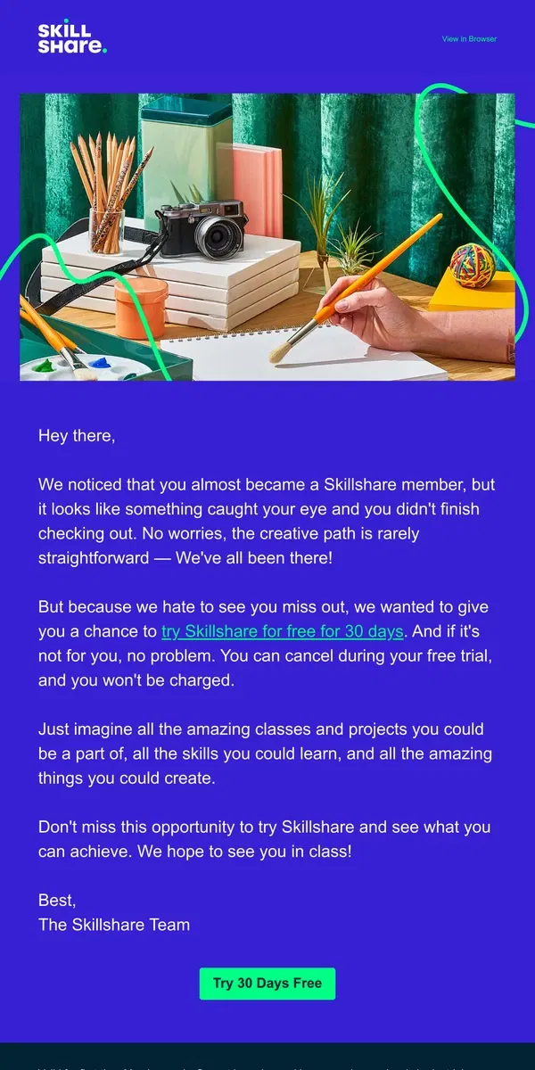 Email from Skillshare. Still there? Start your 30-day free trial to explore your creativity.