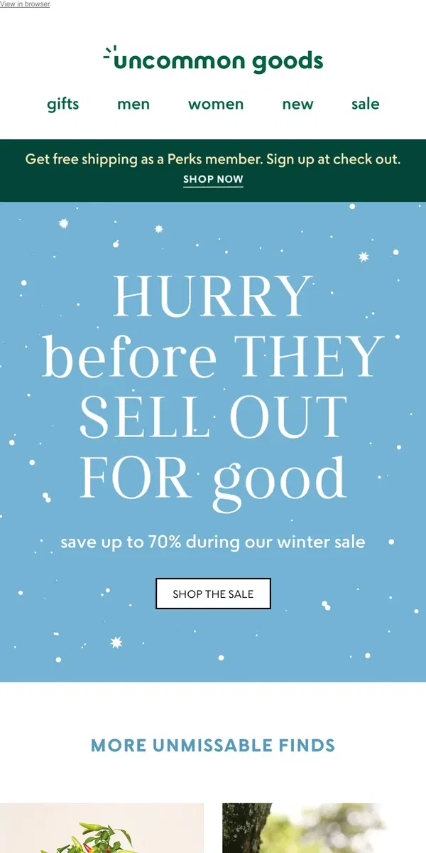 Email from Uncommon Goods. Reminder: winter sale items are leaving for good