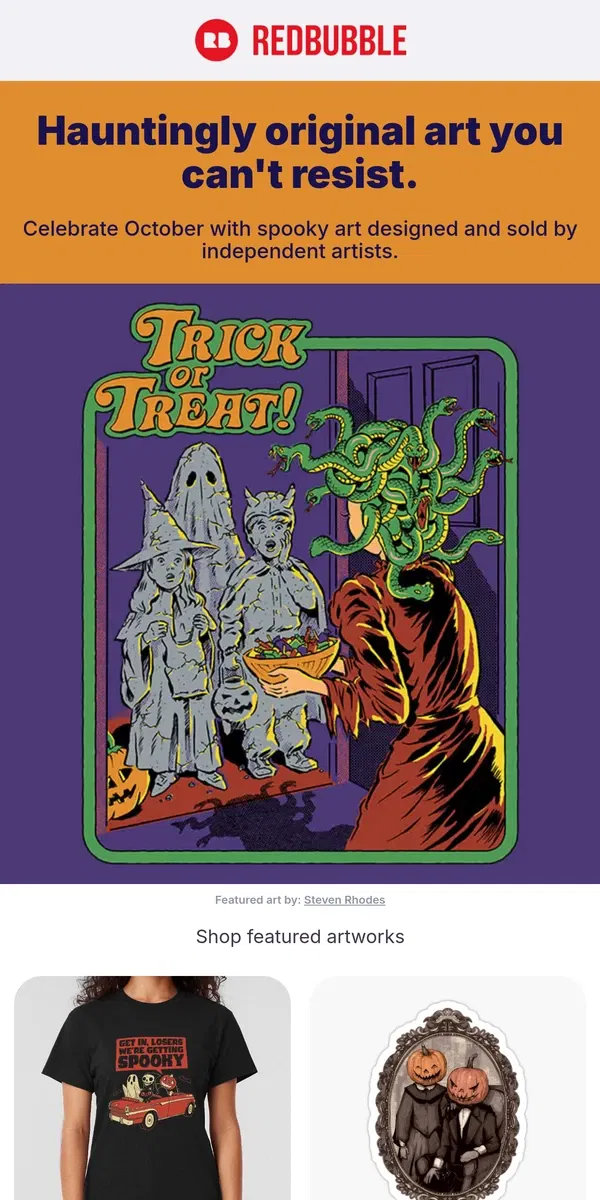 Email from Redbubble. Trick or treat yourself to haunted art.