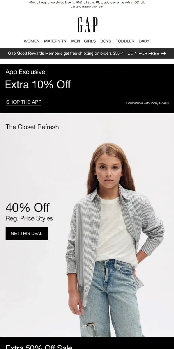 Email from GAP. You've lucked out with FIFTY PERCENT off sale, 40% off reg. price styles + APP BONUS