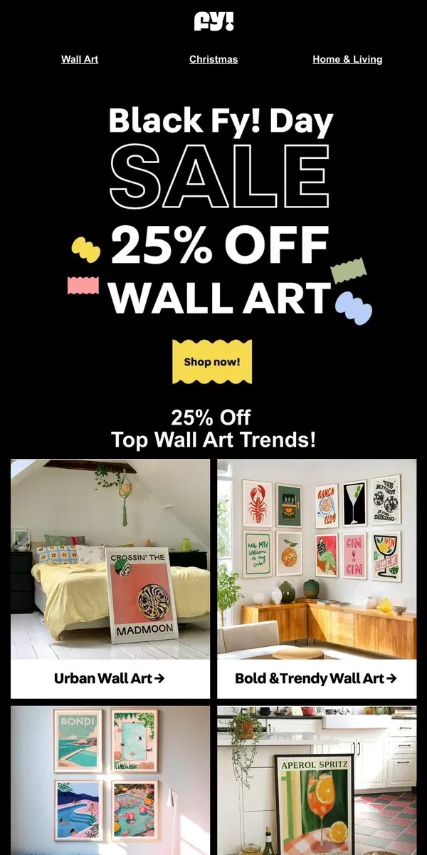 Email from Fy!. Black Friday: Save 25% on This Year’s Top Wall Art Trends!