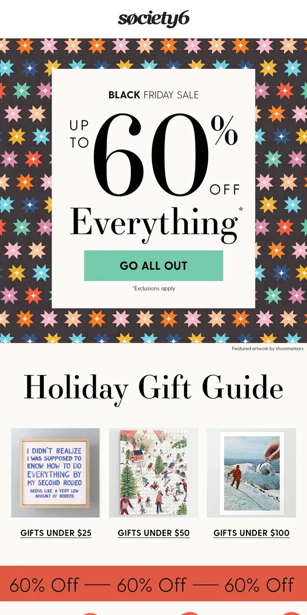 Email from Society6. GO ALL OUT: Up to 60% Off Everything