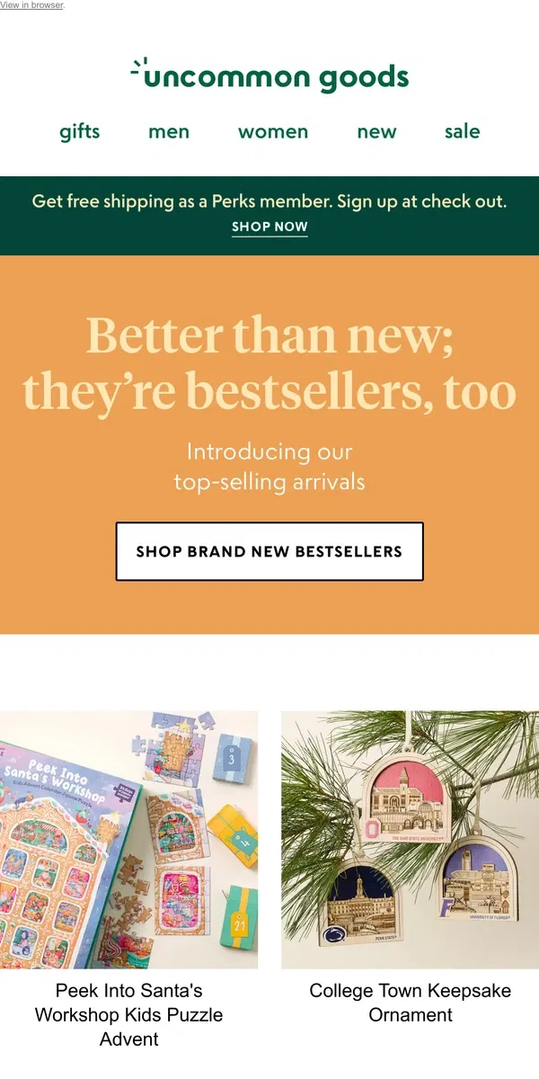 Email from Uncommon Goods. Better than new; they’re bestsellers, too