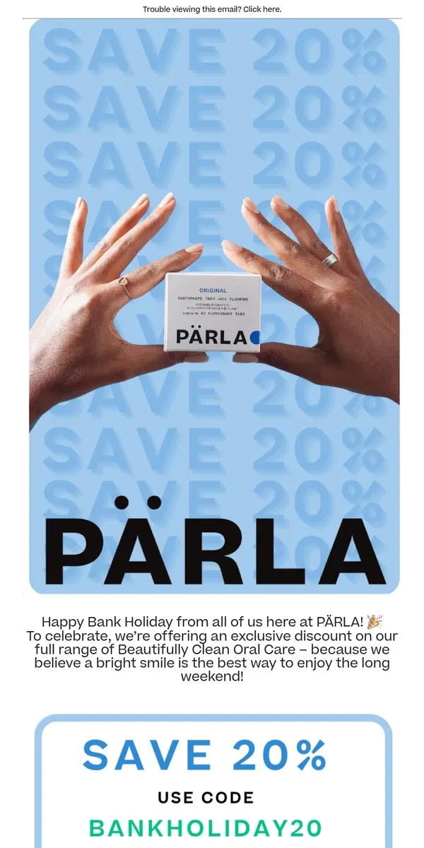 Email from PÄRLA. 🦷💙🌎 Elevate Your Smile: Exclusive 20% Off Bank Holiday Offer from PÄRLA 🦷