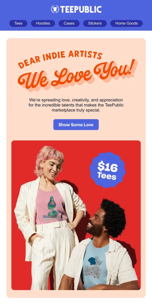 Email from TeePublic. Indie artists we know you’ll ❤️