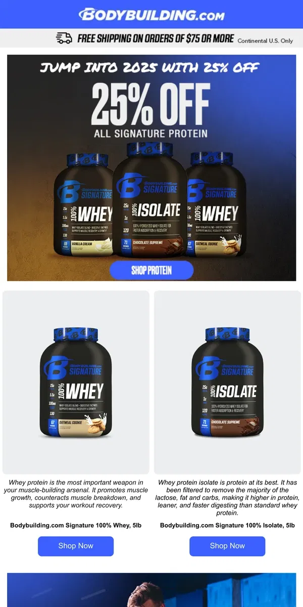 Email from Bodybuilding.com. The Secret to Bigger Gains? 25% Off Signature Protein!