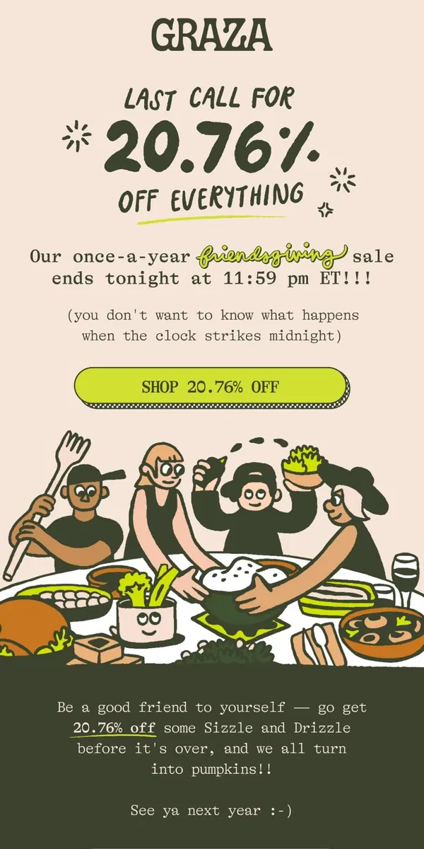 Email from Graza. Friendsgiving (20.76% off) ends TONIGHT!