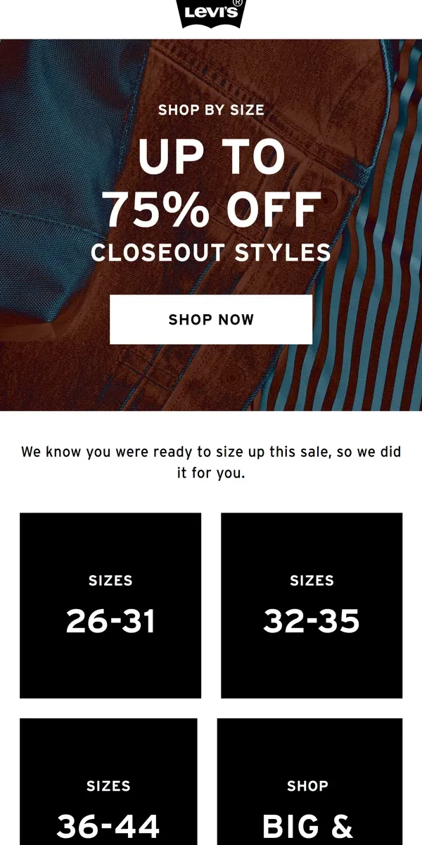 Email from Levi's. We’ve sized up the sale