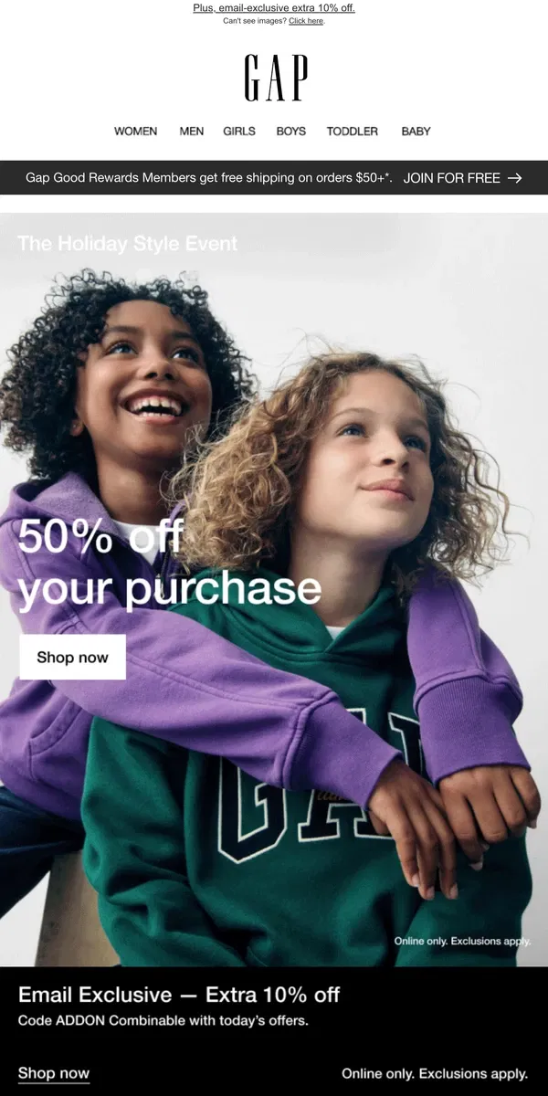 Email from GAP. Welcome to our Holiday Style Event >> 50% off your purchase