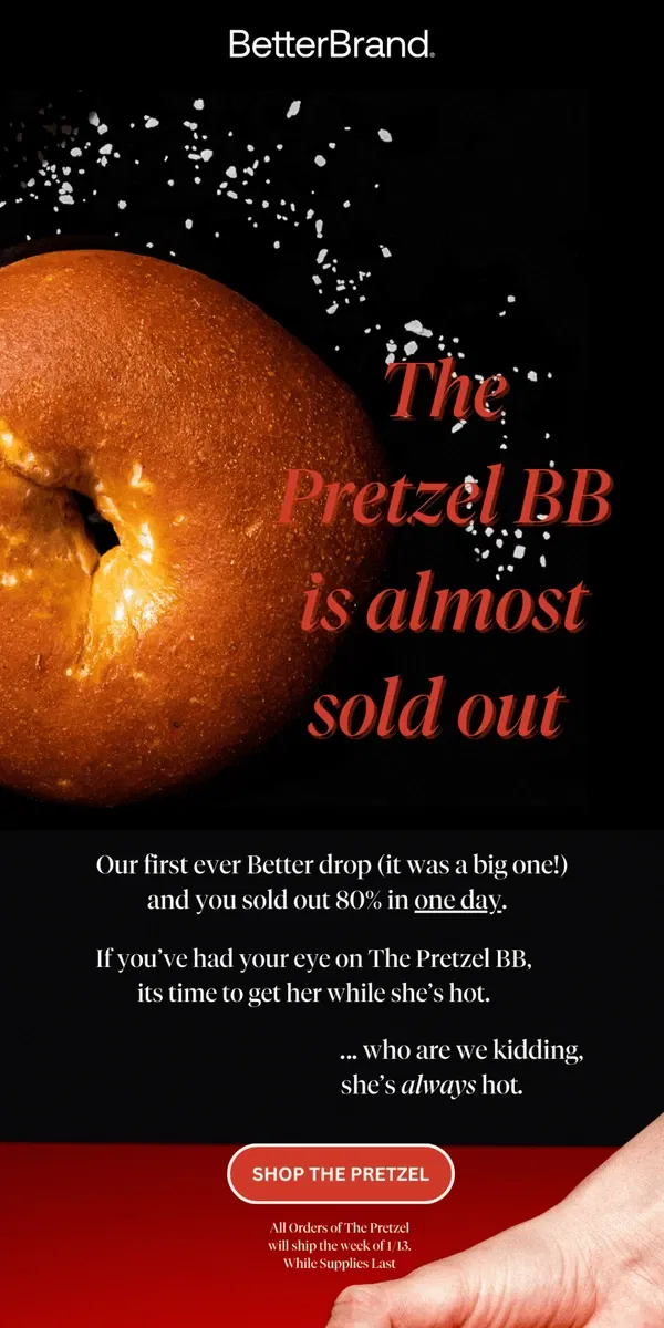 Email from BetterBrand. 🥯 The Pretzel BB is 80% Sold Out!