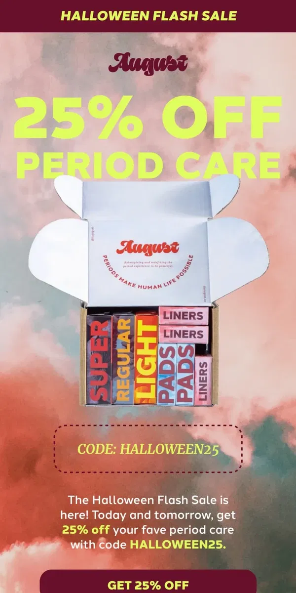 Email from August. ON NOW: your first month of period care free!