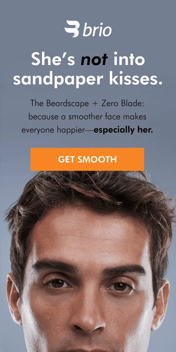 Email from Brio Product Group. A shave so smooth, she'll notice.