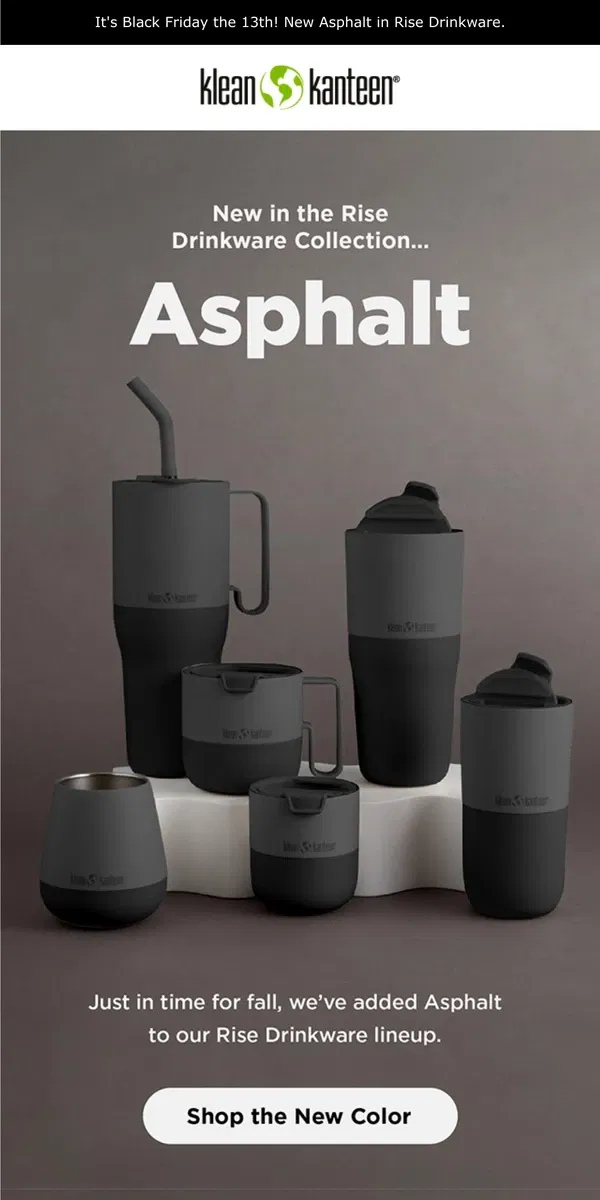 Email from Klean Kanteen. Rise Drinkware: Now in Asphalt!