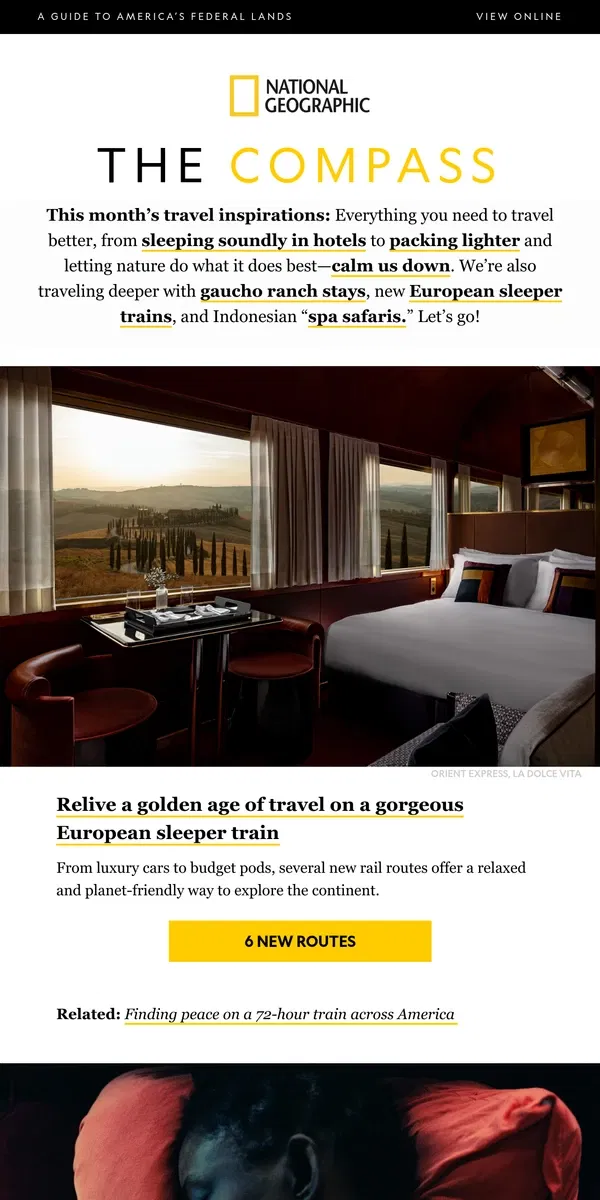 Email from National Geographic. How to get the best hotel sleep of your life. PLUS: Serene sleeper trains, ‘spa safaris,’ expert tips for packing light