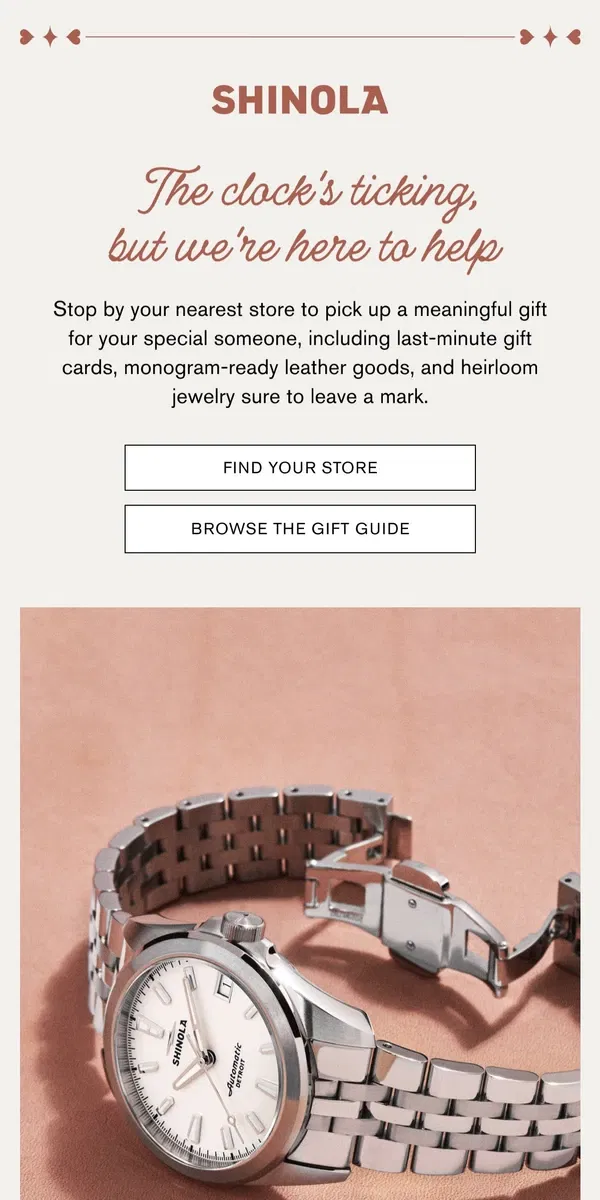 Email from Shinola Detroit. We’re here for last-minute gifting