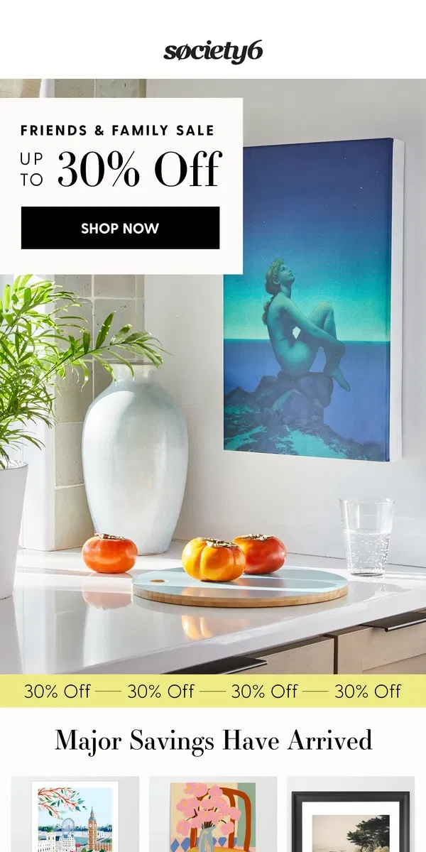 Email from Society6. It's Here! Our Friends & Family Sale