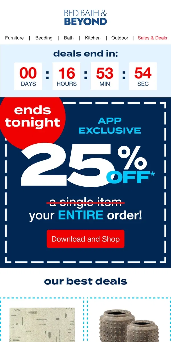 Email from Bed Bath & Beyond. 🚨🚨🚨 APP-ONLY: 25% OFF ENTIRE ORDER--Ends Tonight!