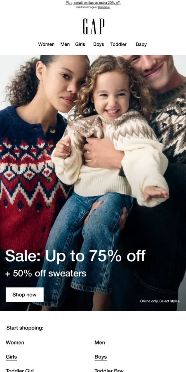 Email from GAP. Up to 75% off so many styles + half off sweaters for you