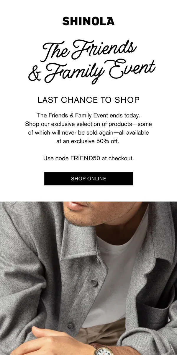 Email from Shinola Detroit. Last Chance to Shop 50% off Goods