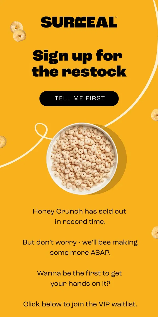 Email from Surreal. Missed out on Honey Crunch?