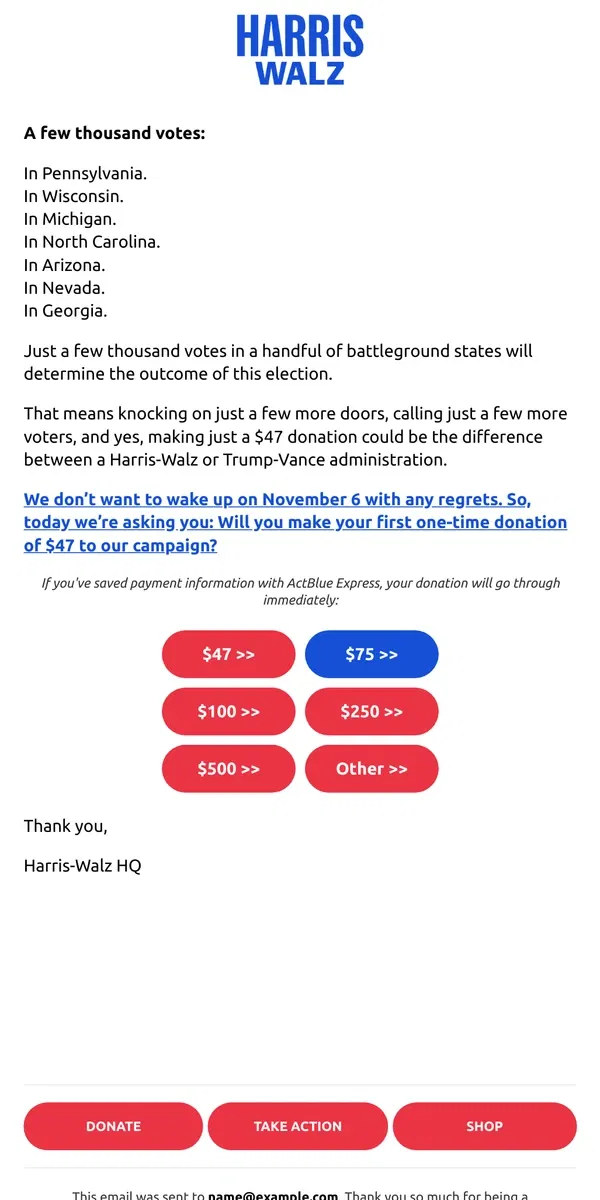 Email from Kamala Harris. Just a few thousand votes in a handful of battleground states will determine the outcome of this election.