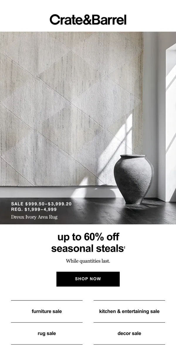 Email from Crate & Barrel. NEW markdowns just hit our seasonal steals!