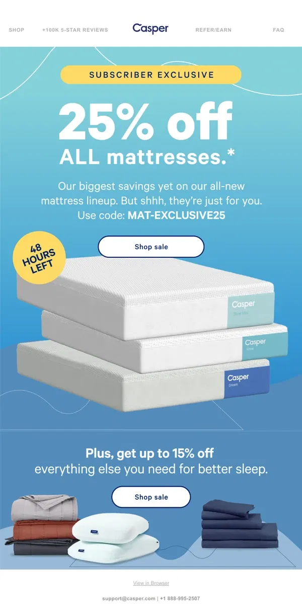 Email from Casper. 25% off all mattress ends tomorrow.