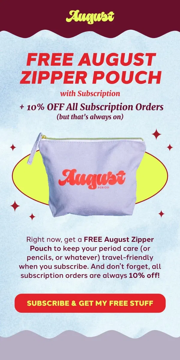 Email from August. On now: free August Zipper Pouch w/ a subscription💥