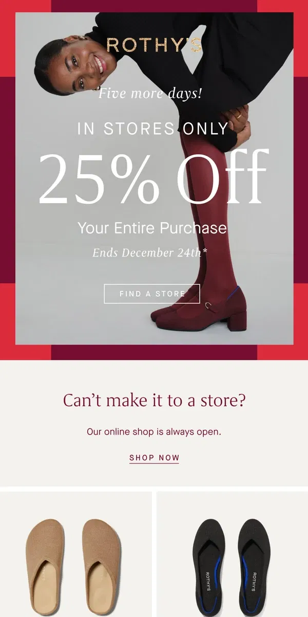 Email from Rothy's. 5 DAYS LEFT: 25% off in stores!