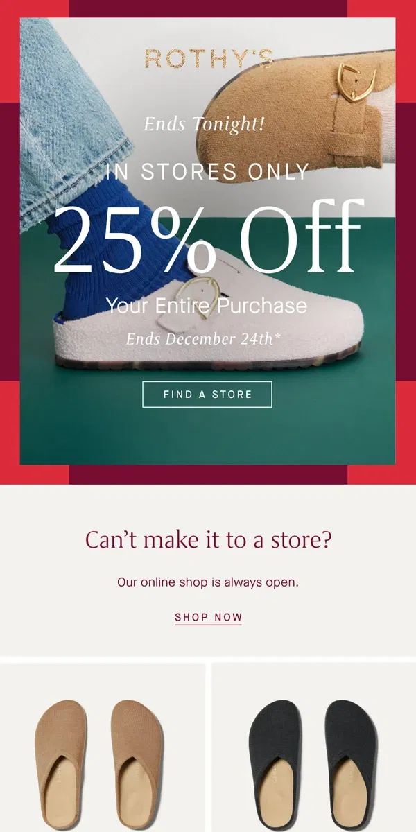 Email from Rothy's. ENDS TONIGHT! 25% off EVERYTHING in stores.