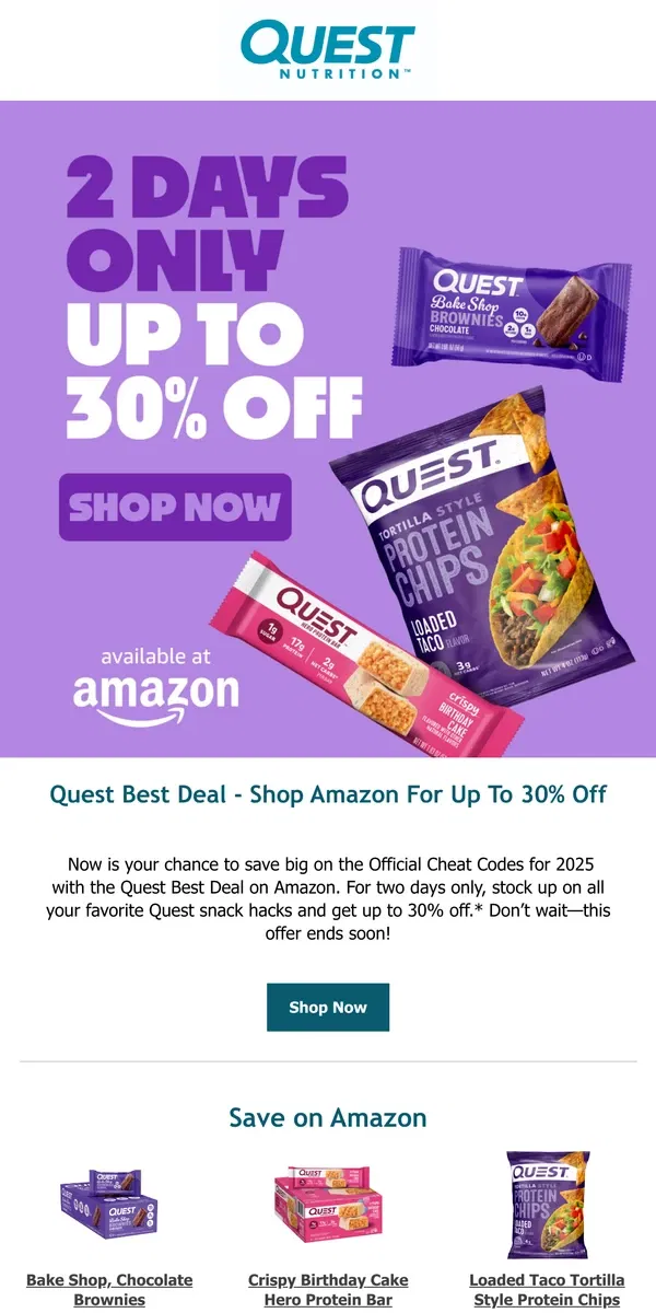 Email from Quest Nutrition. Shop Amazon for up to 30% off Quest!