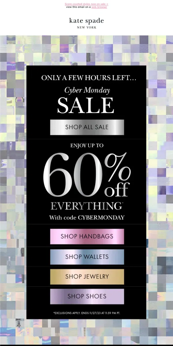 Email from Kate Spade. Final reminder! Up to 60% off with code CYBERMONDAY ends soon